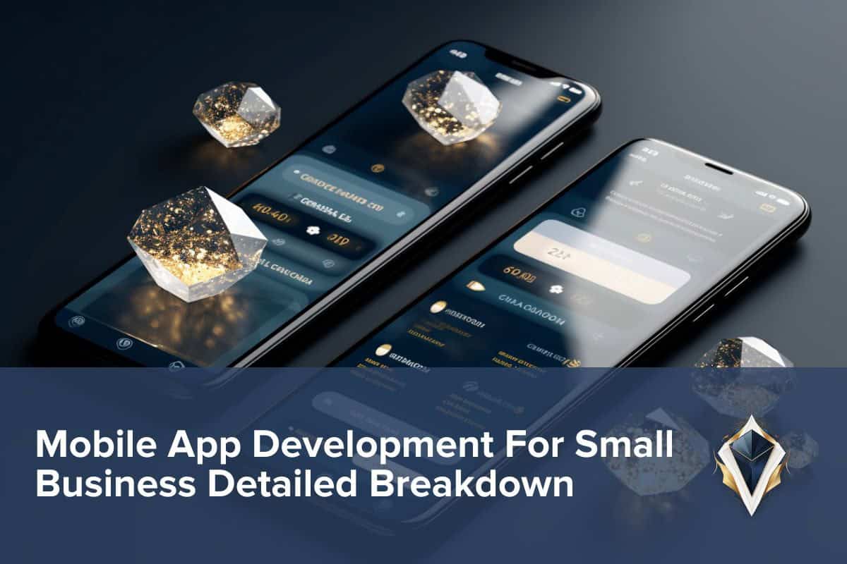 Mobile App Development For Small Business Detailed Breakdown