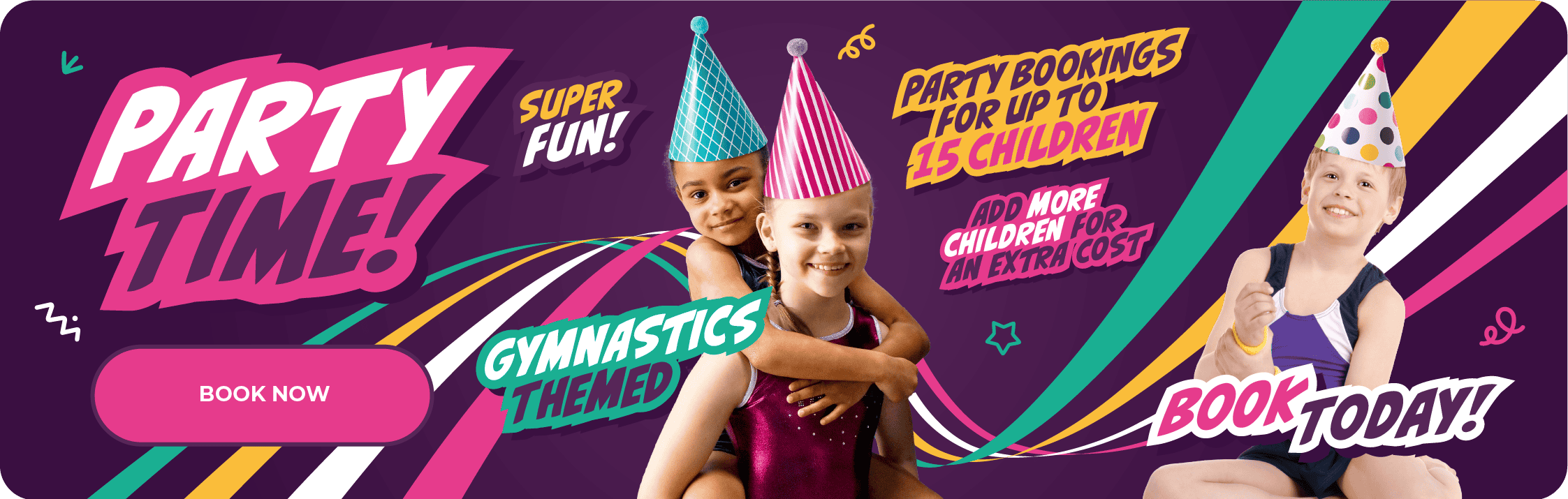 Party time with children in colourful gymnastic themed party hats on a vibrant, fun background promoting party bookings for kids' events with a "Book Now" button.