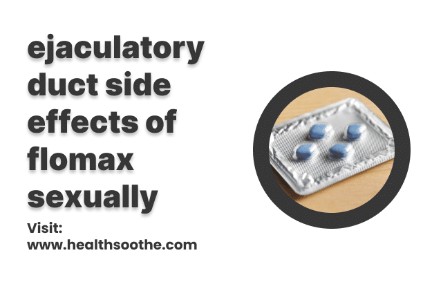 ejaculatory duct side effects of flomax sexually