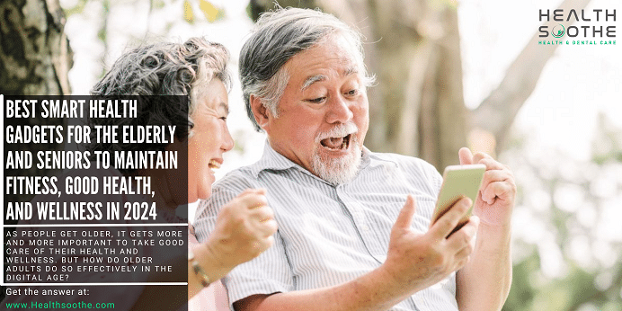 Health Gadgets for the Elderly - Healthsoothe