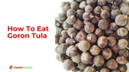 Goron Tula: The Uses, Health Benefits, And Side Effects.