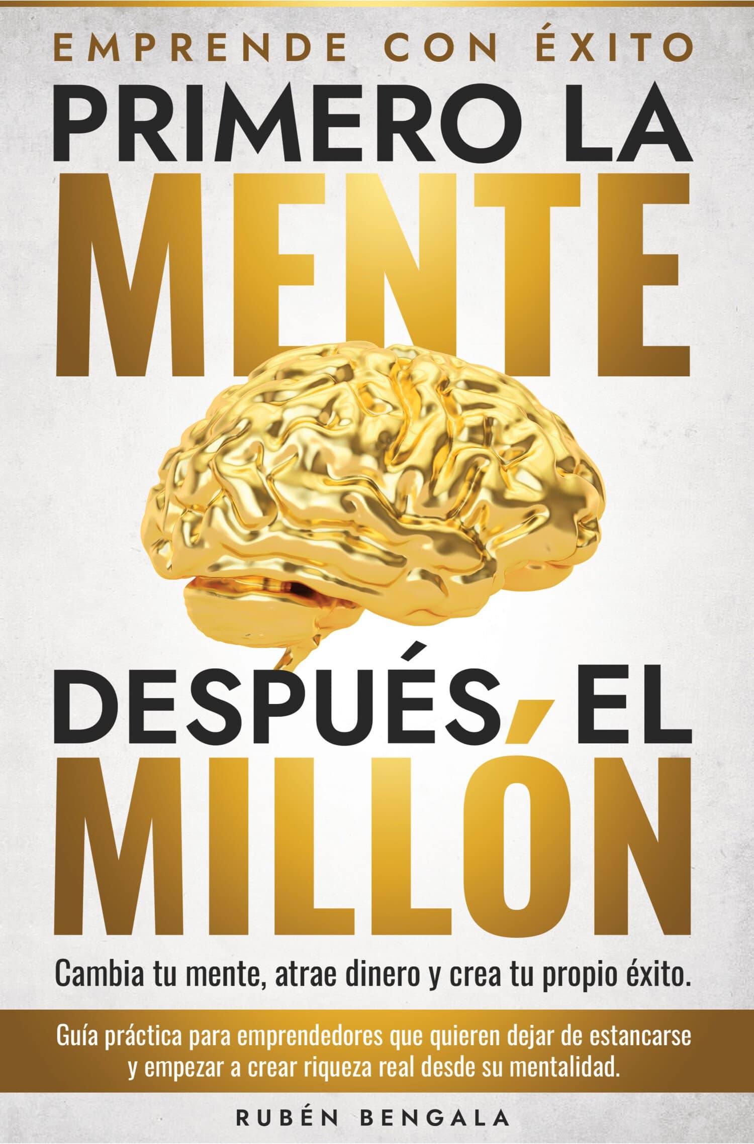 Portada de libro: título grande 'PRIMERO LA MENTE' y 'DESPUÉS EL MILÓN' con cerebro dorado; subtítulo y autor