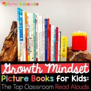 Growth Mindset Picture Books for Classroom Read Alouds