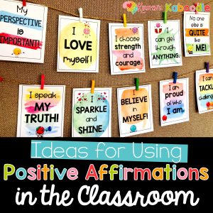 Ideas for Using Positive Affirmations in the Classroom
