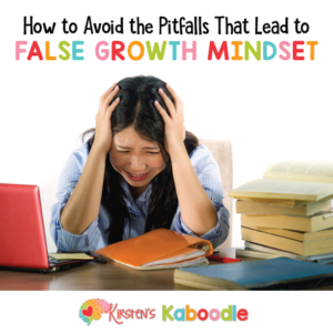 How to Avoid the Pitfalls That Lead to False Growth Mindset