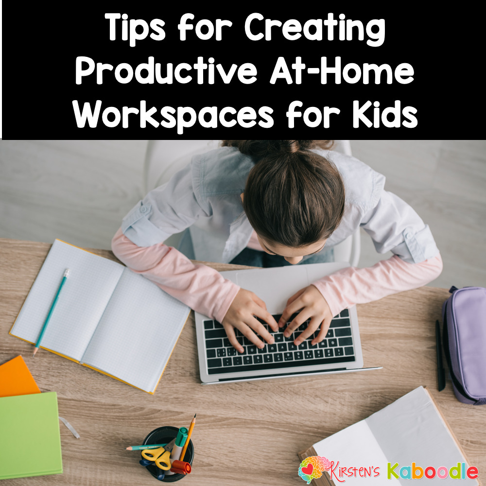 Tips for Creating Productive At-Home Workspaces for Kids