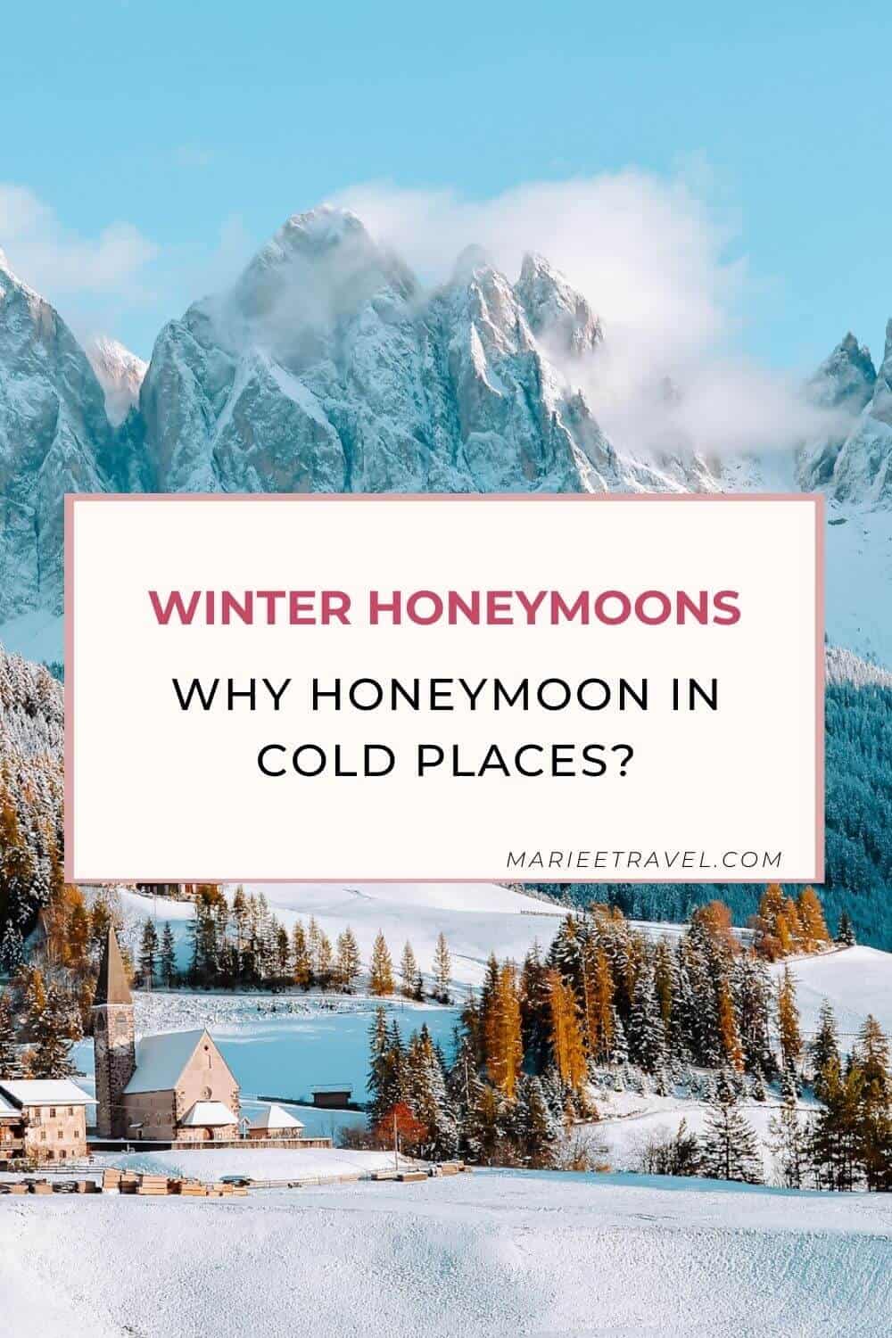 Winter Honeymoons: Why Honeymoon In Cold Places | Pinterest Pin