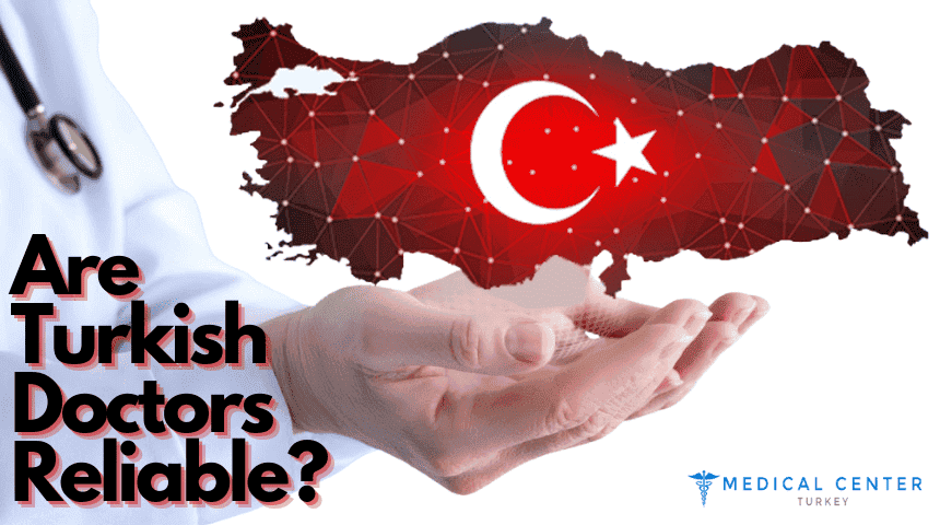 Are Turkish Doctors Reliable? Are Turkish Doctors Reliable?