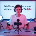 caméra pour youtubeur débutant devant accessoires essentiels