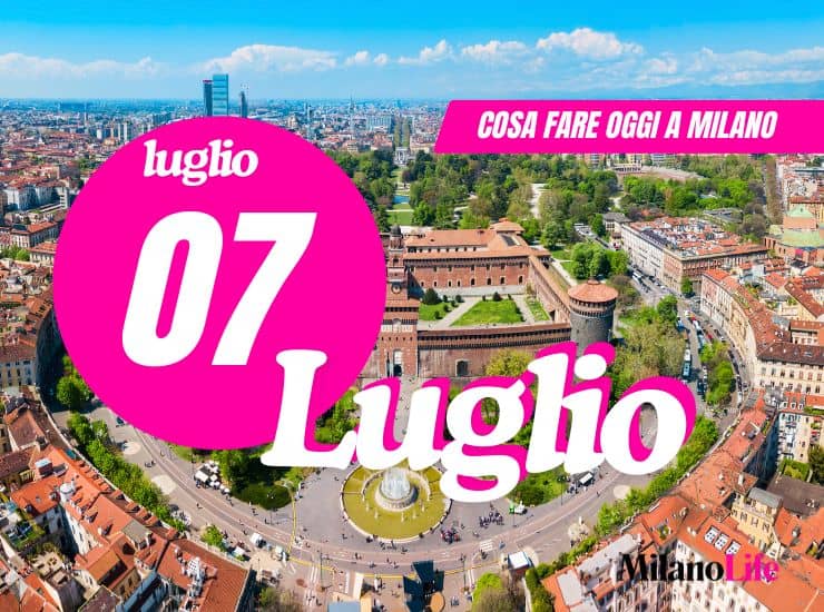 Cosa fare a Milano: lunedì 7 luglio 2025
