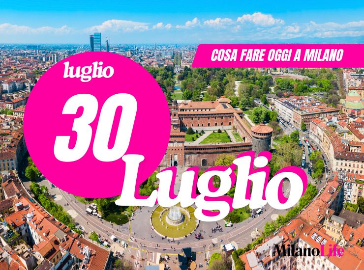 Cosa fare a Milano: mercoledì 30 luglio 2025