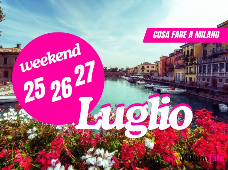 Cosa fare a Milano: Weekend del 25-27 luglio 2025