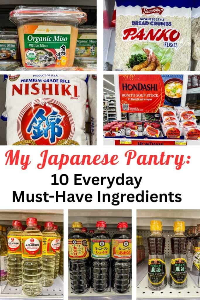 Collage image featuring Japanese pantry essentials including miso paste, panko breadcrumbs, sushi rice, bonito soup stock, mirin, soy sauce, and sesame oil with text overlay that reads “My Japanese Pantry: 10 Everyday Must-Have Ingredients”