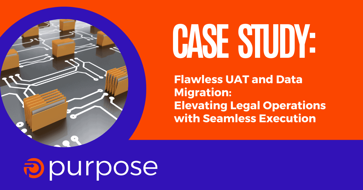 UAT and Data Migration Case Study | Legal Ops Success