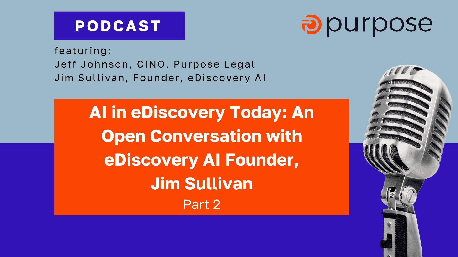AI in eDiscovery podcast featuring Purpose Legal and Jim Sullivan, founder of eDiscovery AI.