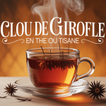 tasse fumante clou de girofle bienfaits the ou tisane