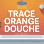 Illustration principale trace orange douche
