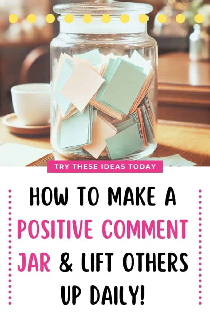Positive Comment Jar A Fun Way to Encourage and Inspire Pinterest pin for the positive comment jar post