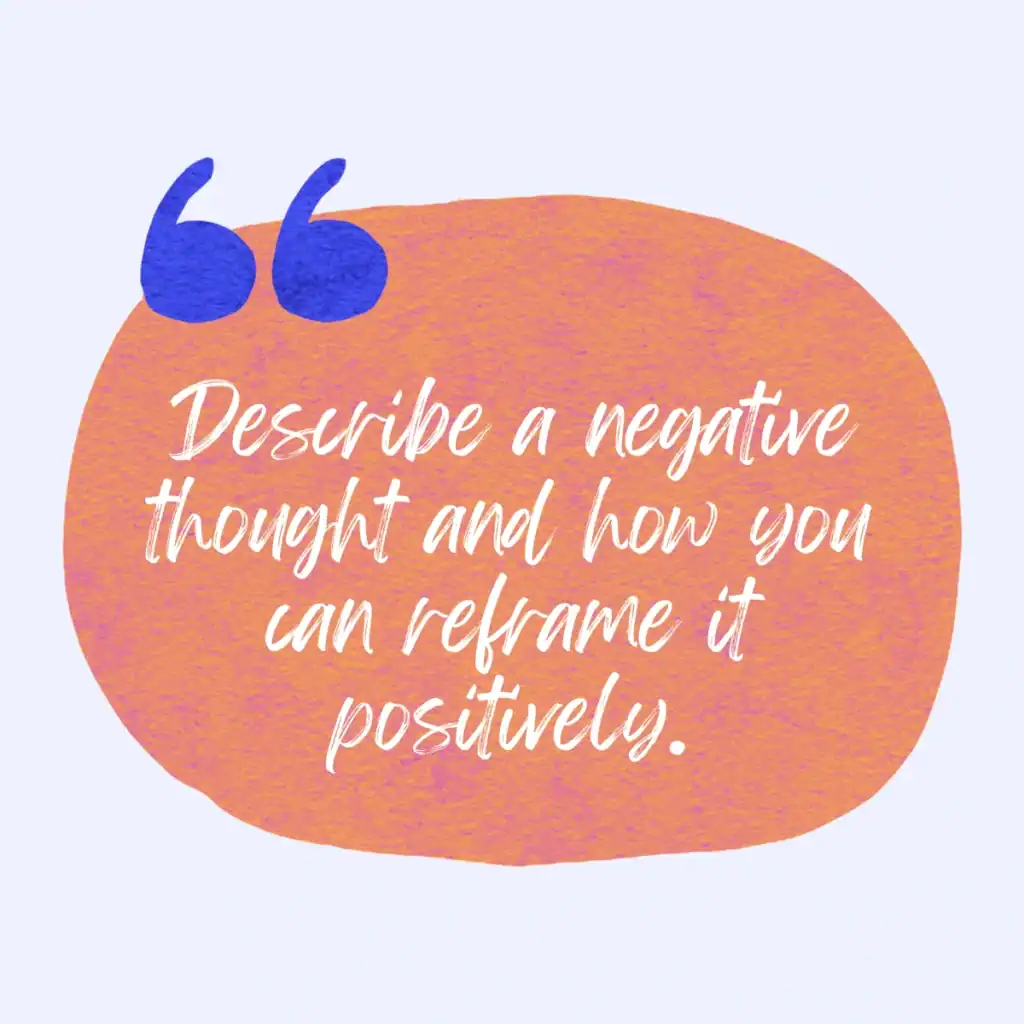 describe-a-negative-thought-and-how-you-reframed-it