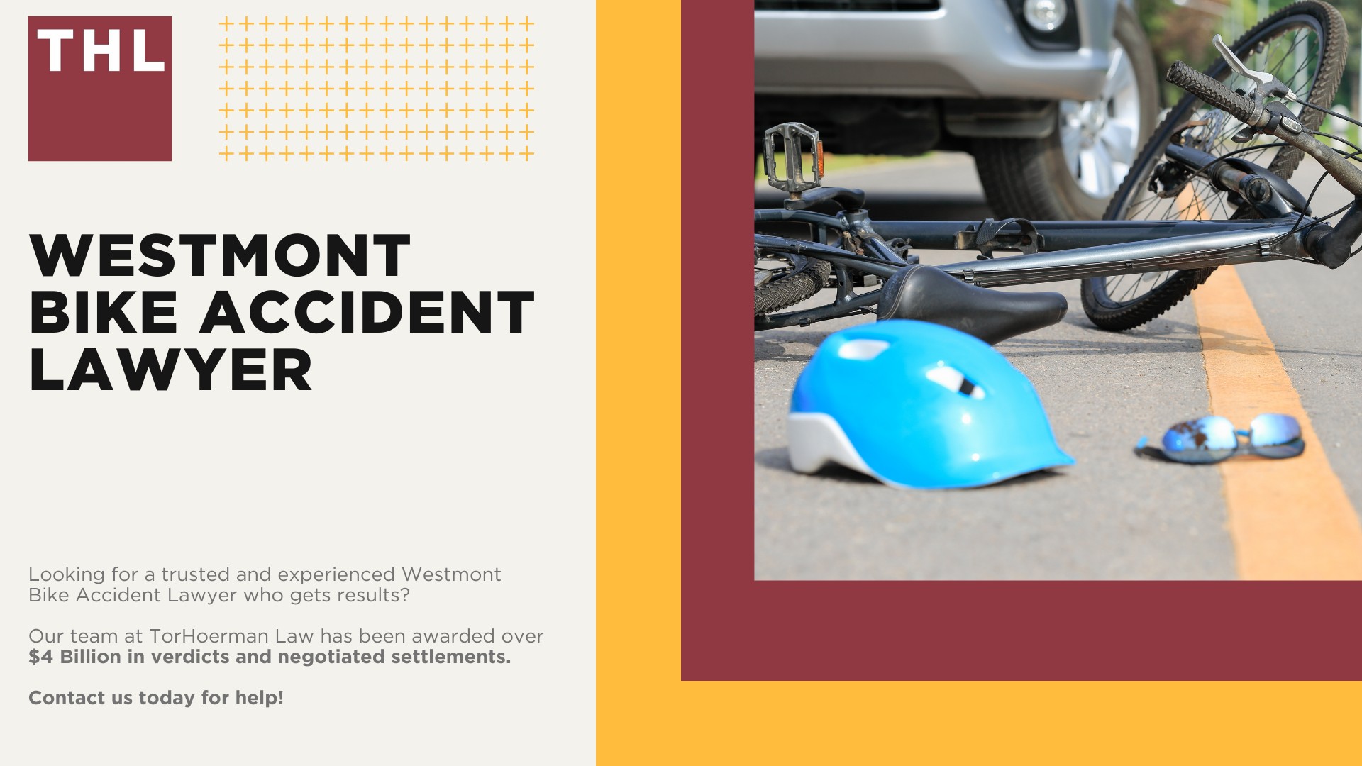 Westmont Bike Accident Lawyer; Meet Our Westmont Bicycle Accident Lawyers; Our Founder and Westmont Bicycle Accident Lawyer_ Tor Hoerman; What To Do After a Bicycle Accident in Westmont _ Steps to Take; Gathering Evidence for a Bicycle Accident Claim; Damages in Personal Injury Cases for Bike Accidents; Westmont Bicycle Laws Explained; Common Bicycle Accident Injuries; Common Causes of Bicycle Accidents in Westmont; TorHoerman Law_ Westmont Bicycle Accident Attorneys