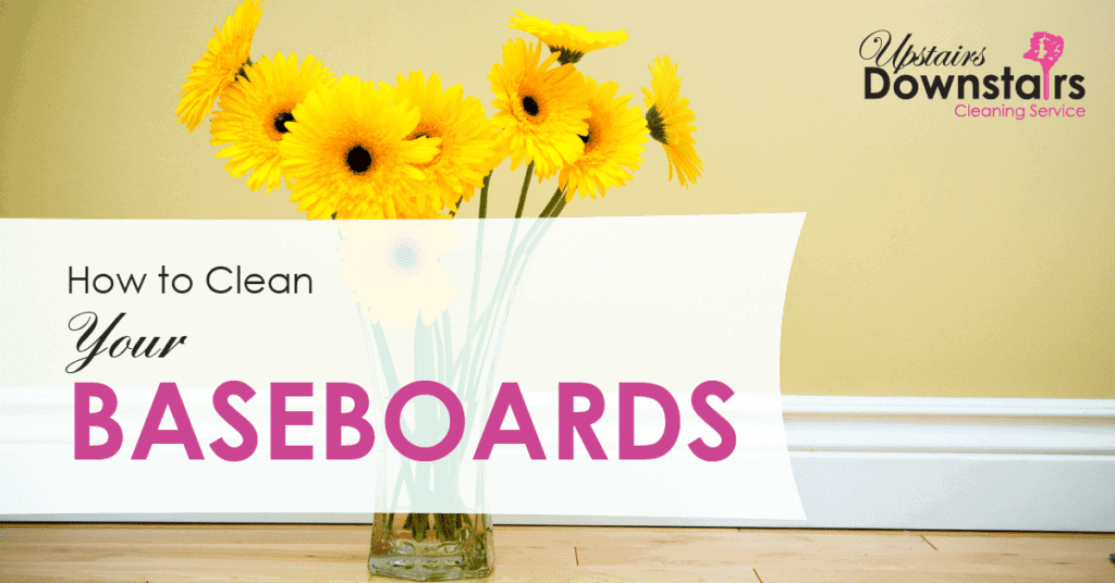 Upstairs-Downstairs-Featured-Image_how-to-clean-baseboard-1 - Upstairs Downstairs Cleaning Service baseboard cleaning tips