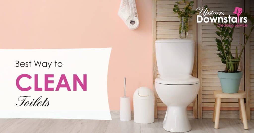 Best-Way-to-Clean-Toilets - Upstairs Downstairs Cleaning Service How to clean a toilet