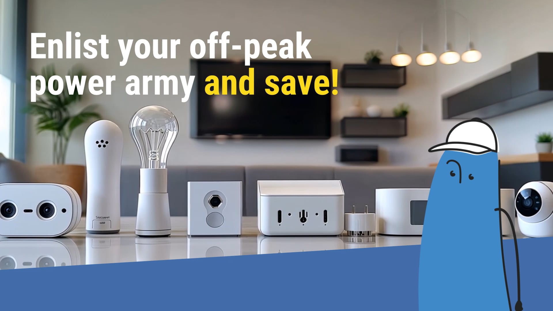 A variety of smart home devices on a counter with the text, “Enlist your off-peak power army and save!” in a modern living room setting. A blue cartoon figure stands in the foreground.