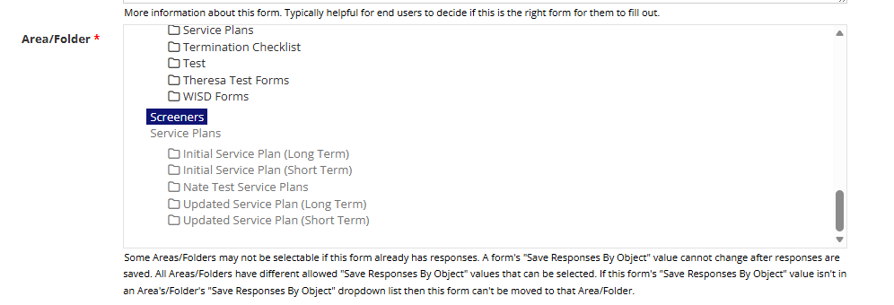 A screenshot of the Settings page within the custom forms Form Builder of YouthCenter. This is the Area/Folder section of the Settings that allows the user to choose where the form is saved. Folders are listed in a file directory with dark grey and black text on a white background. The folder called Screeners is highlighted.