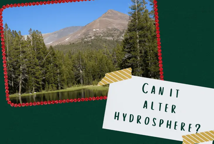 alter the hydrosphere