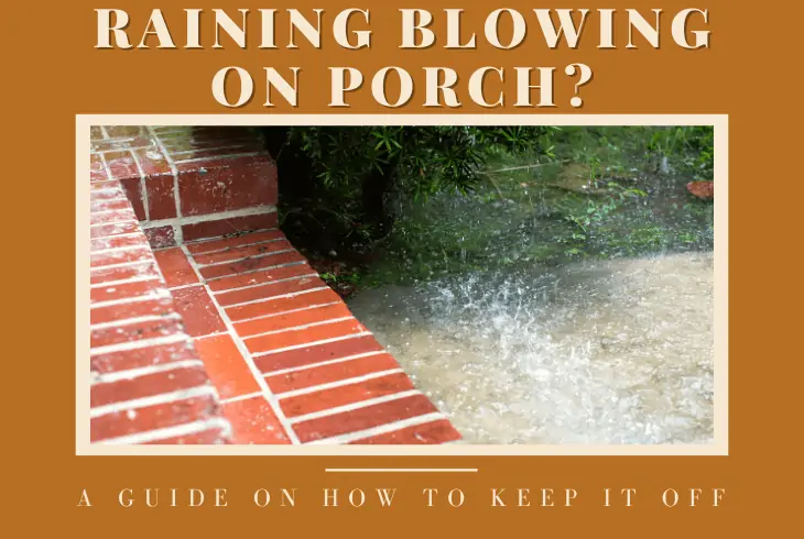 how to keep rain from blowing in on porch