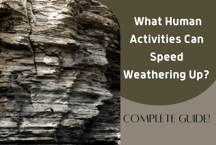 what human activities can speed weathering up