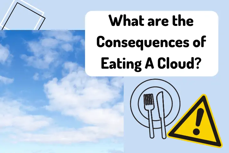consequences of eating cloud