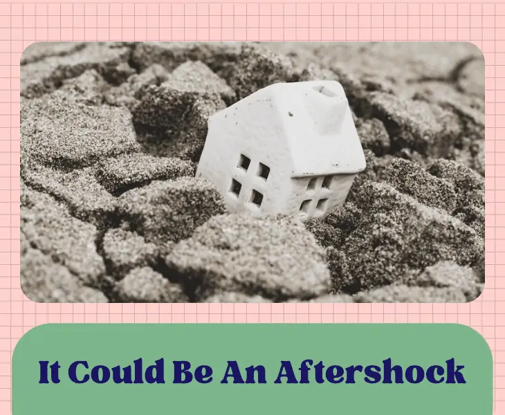 it could be aftershock