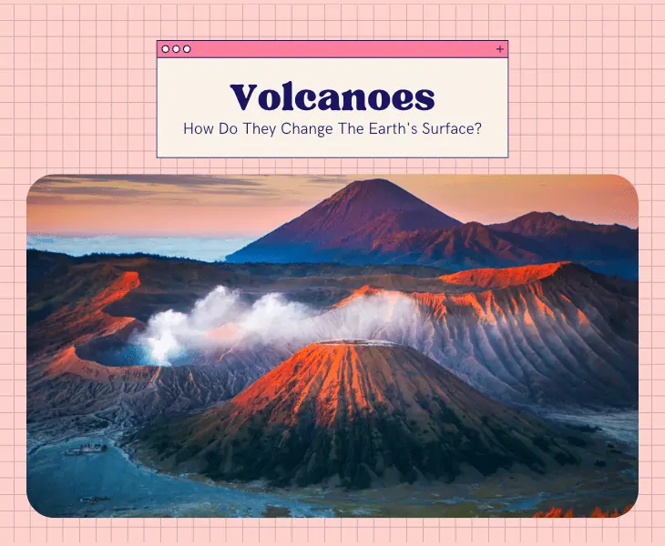 how do volcanoes change the earth's surface