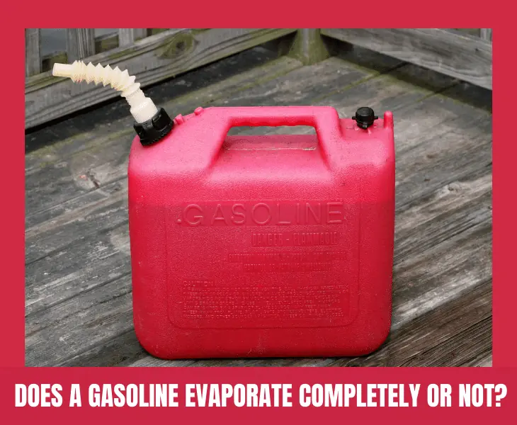 does gasoline evaporate completely