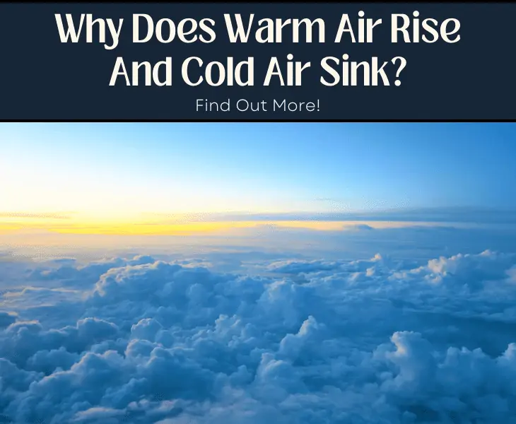 why does warm air rise and cold air sink