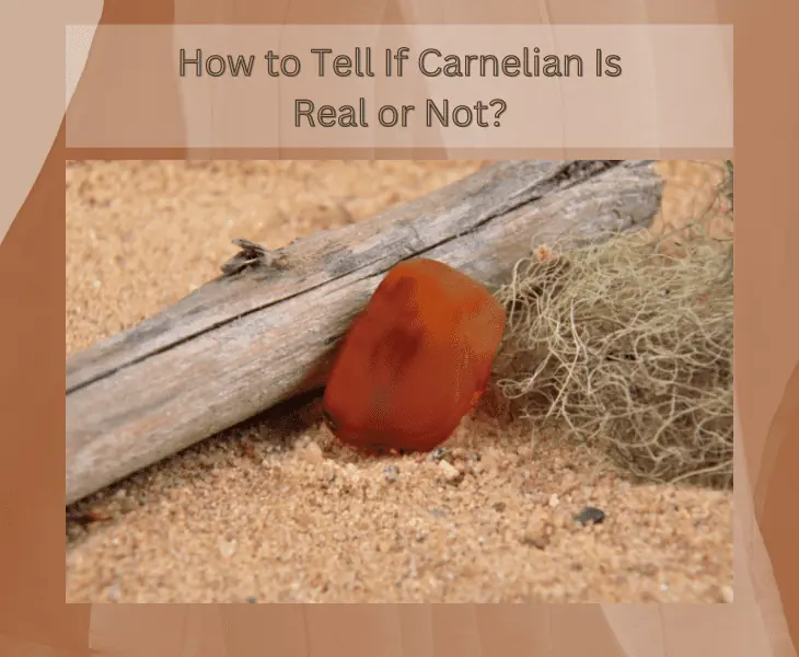 telling if a carnelian is real or not