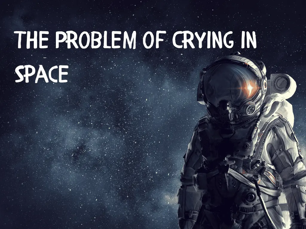 the problem of crying in space