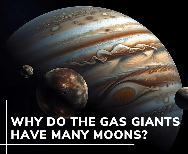 why do the gas giants have many moons
