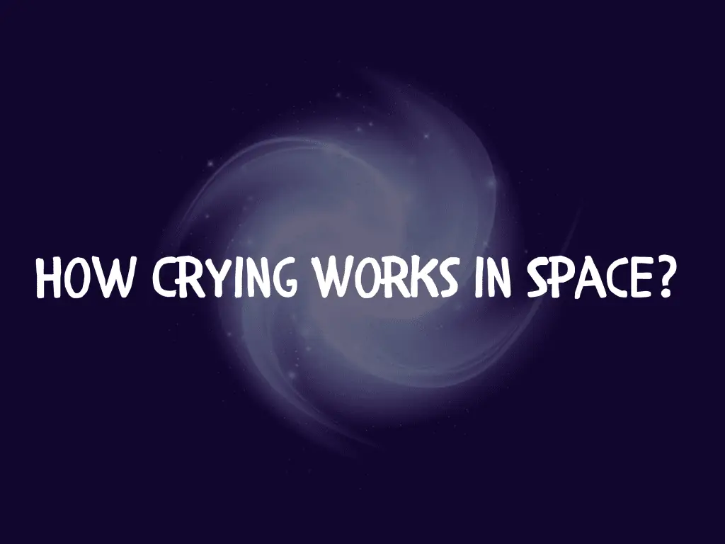 how crying works in space