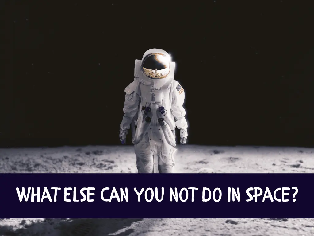 activities impossible in space