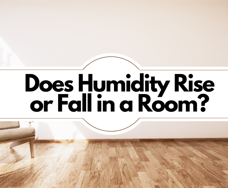 does humidity rise or fall in a room