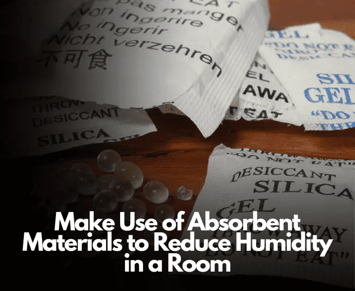 use absorbents to reduce room humidity