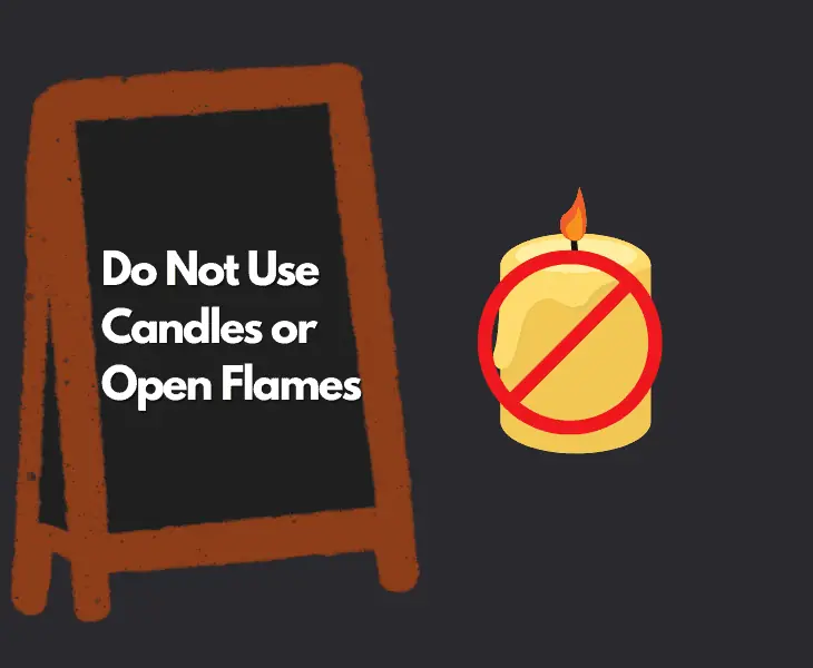 do not use candles or open flames