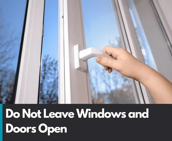 do not leave windows and doors open