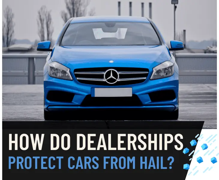 how do dealerships protect cars from hail