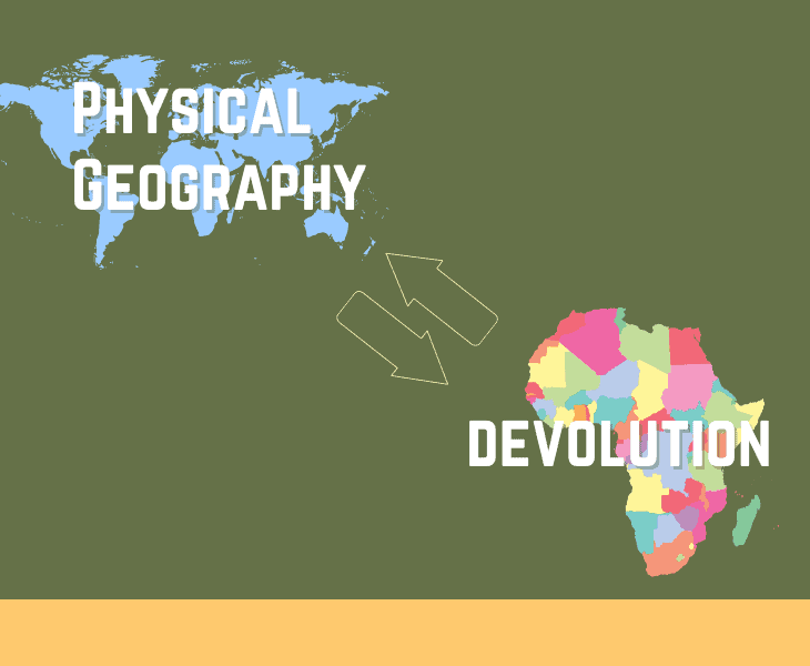 relationship between physical geography and devolution