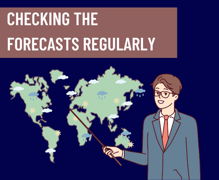 checking the forecasts regularly