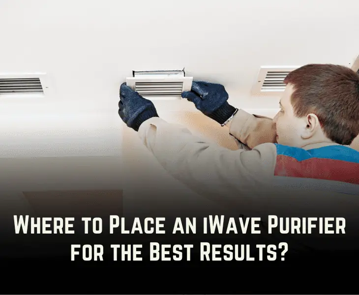 ideal placement for iwave purifier