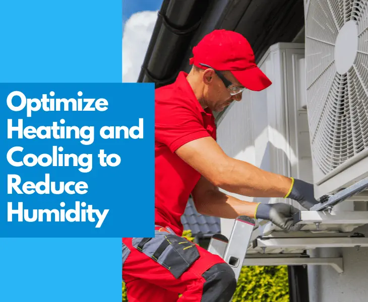 optimize heating and cooling to reduce humidity
